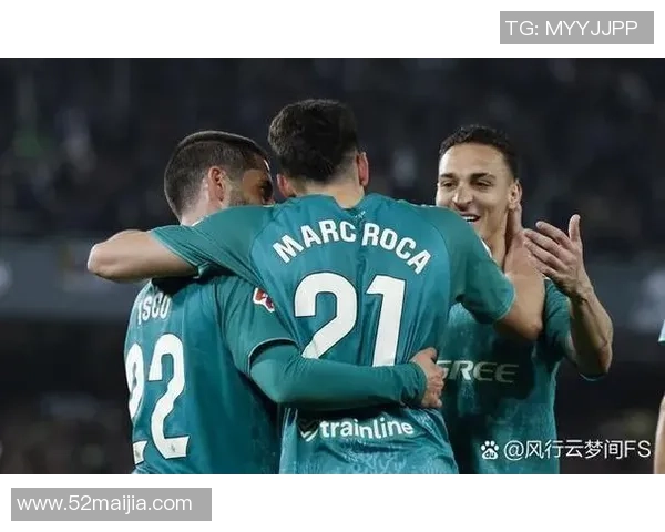 皇家贝蒂斯与西班牙人对决结果揭晓精彩瞬间回顾